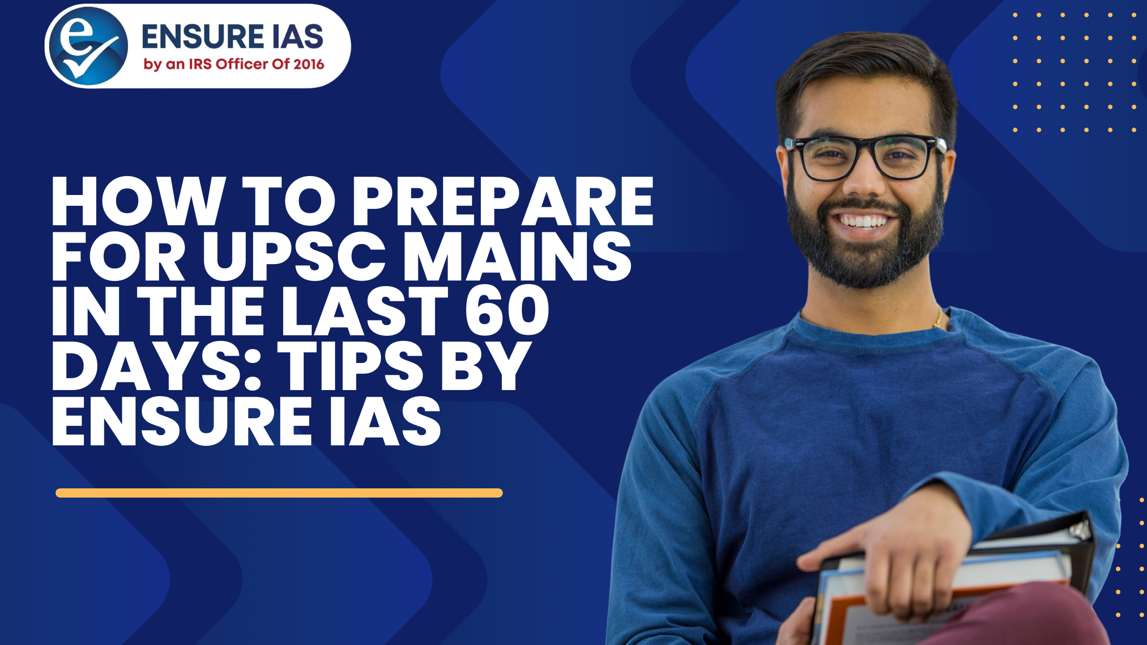 How to Prepare for UPSC Mains in the Last 60 Days: Tips By Ensure IAS